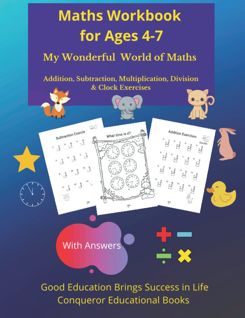 Maths Workbook for Ages 4-7: My Wonderful World of Maths - Addition, Subtraction, Multiplication, Division & Clock Exercises