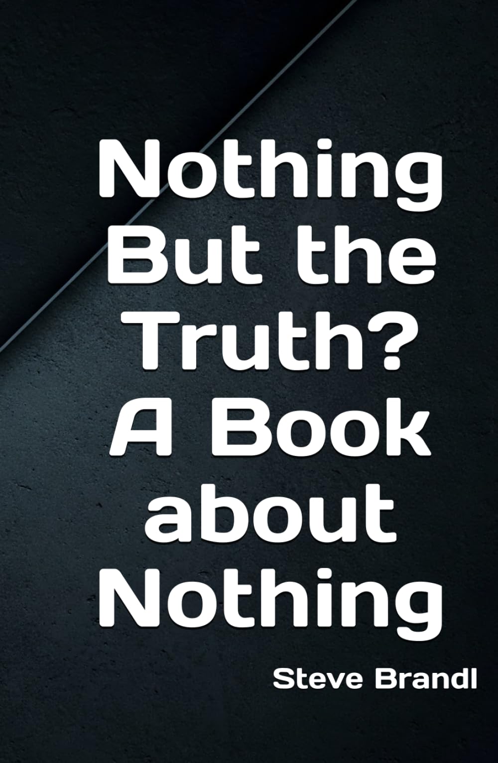 Nothing But the Truth? A Book about Nothing