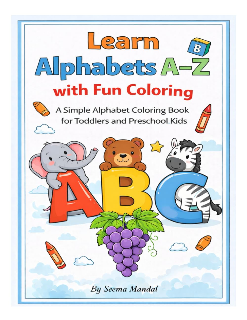 Learn Alphabets A–Z with Fun Coloring: A Simple Alphabet Coloring Book for Toddlers and Preschool Kids