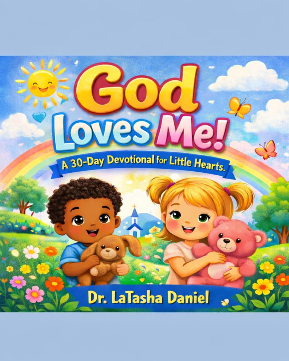 God Loves Me: A Toddler’s First Spiritual Book