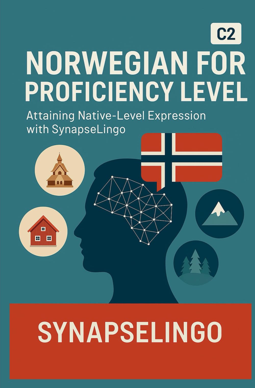 Norwegian for Proficiency Level: Attaining Native-Level Expression with SynapseLingo (Learn Norwegian)
