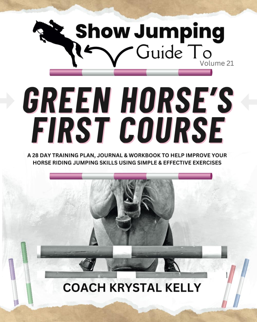 Show Jumping Guide to Green Horse's First Course: A 28 Day Training Plan, Journal & Workbook to Help Improve Your Horse Riding Jumping Skills Using ..