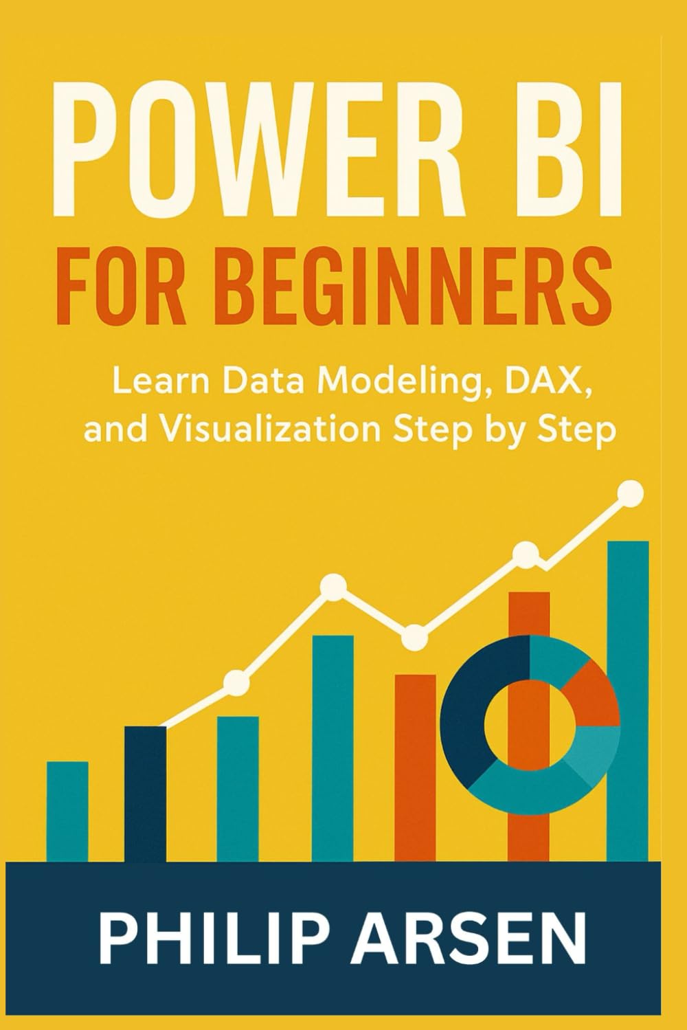 Power BI for Beginners: Learn Data Modeling, DAX, and Visualization Step by Step
