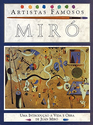 Miró - Artistas Famosos: Uma Introdução à Vida e Obra de Juan Miró