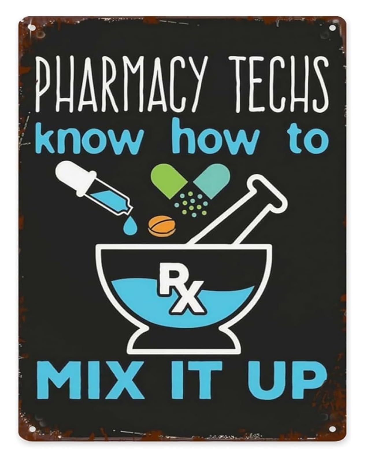 EKFBQBGW Novelty Metal Sign Pharmacy Techs Know How To Mix It Up for Bedroom Dorm Room Locker Room Office Patio Garden 8 X 12 in