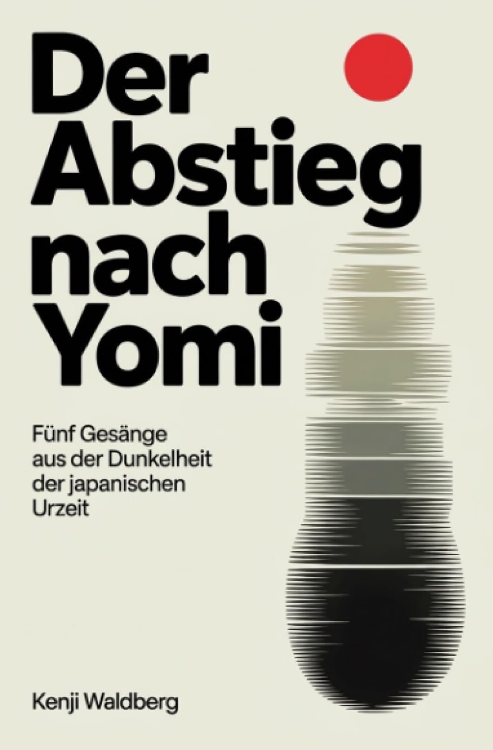 Der Abstieg nach Yomi: Fünf Gesänge aus der Dunkelheit der japanischen Urzeit