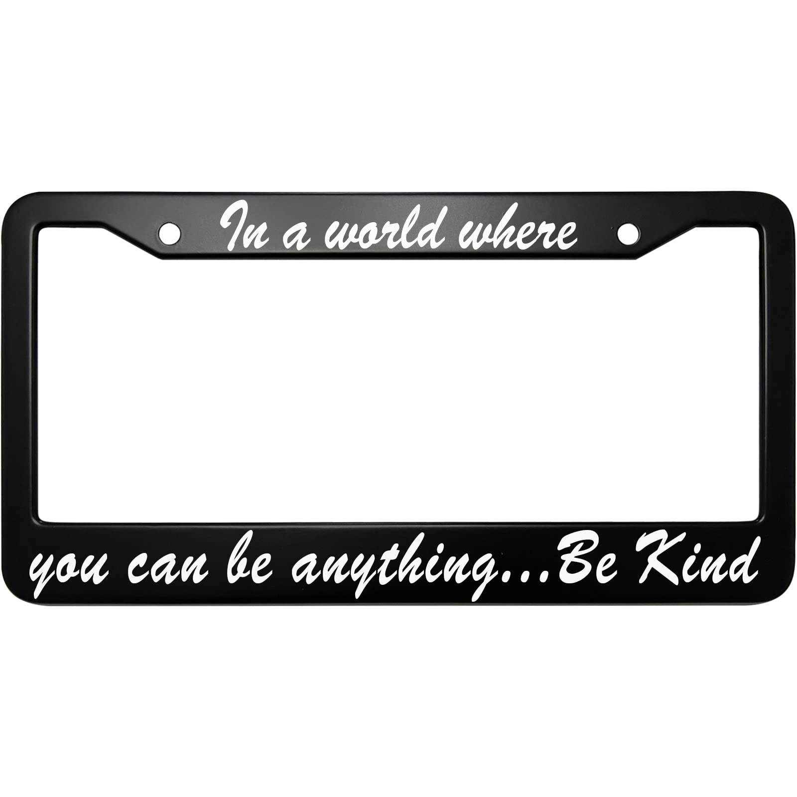 XHuiZio in A World Where You Can Be Anything Be Kind License Plate Frame for Women/Men, Matte Black Stainless Steel Car Tag Frame, 6"x12" 2 Holes &