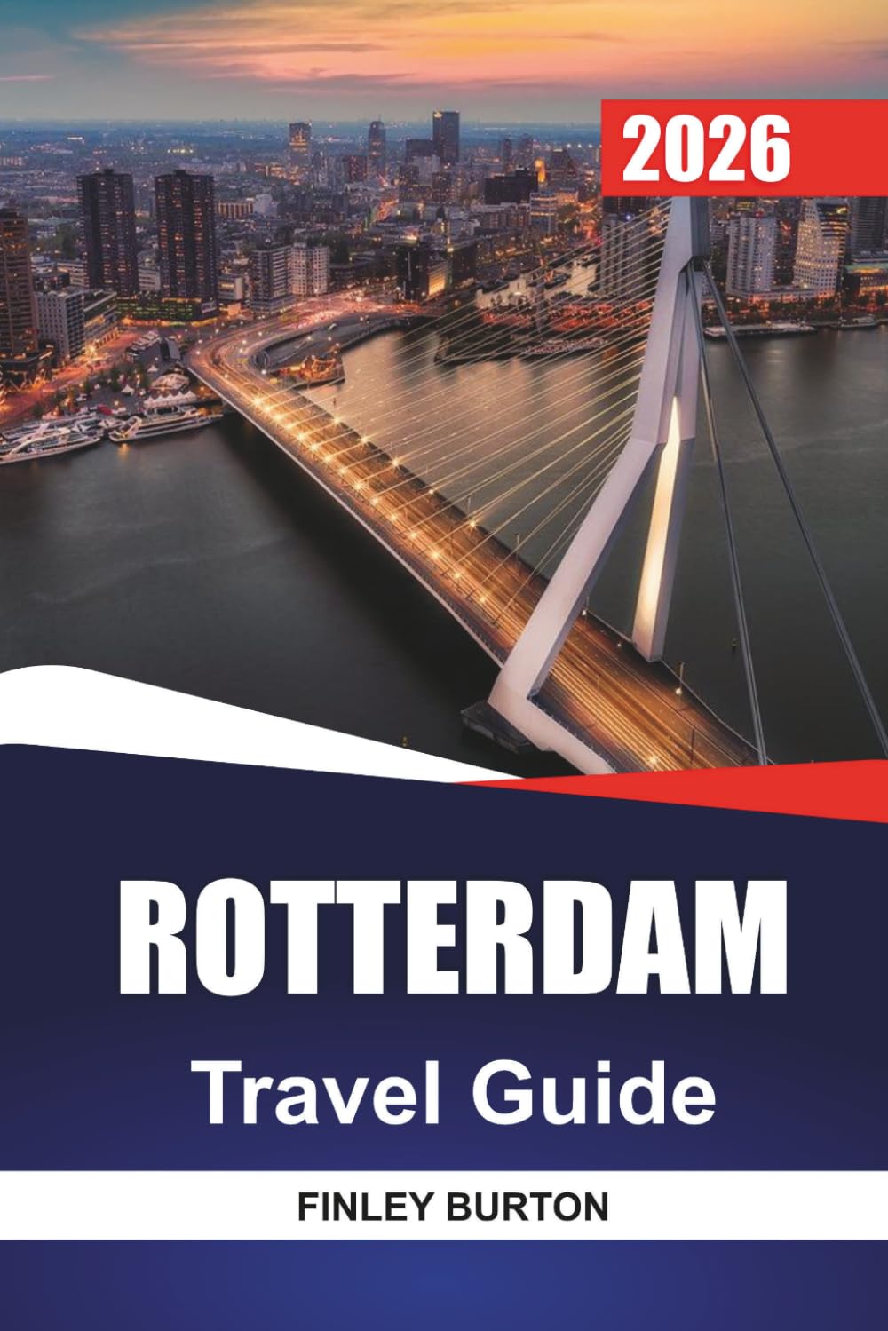 ROTTERDAM Travel Guide 2026: Avoiding Tourist Traps with Straightforward Tips for Solo and Family Visitors
