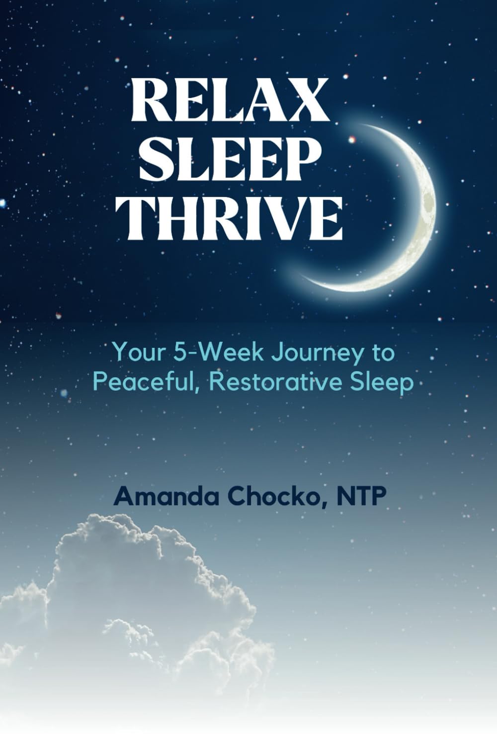 Relax Sleep Thrive: Your 5-Week Journey to Peaceful, Restorative Sleep