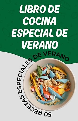 Libro de cocina especial de verano: 50 recetas especiales de verano