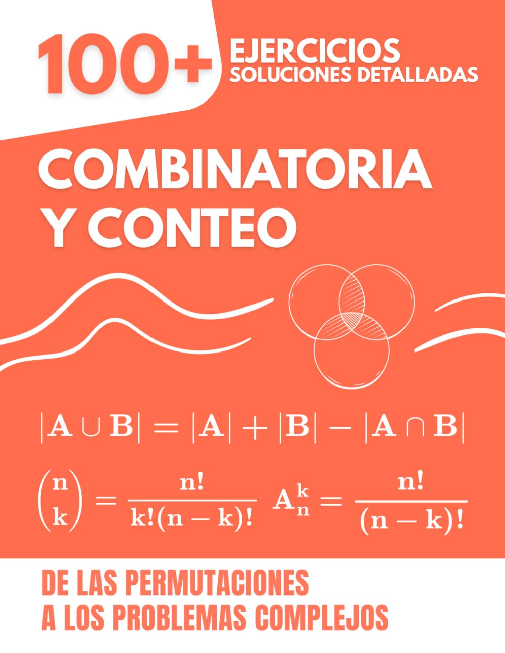 Combinatoria y Conteo: 100+ Ejercicios con Soluciones Detalladas | De las Permutaciones a los Problemas Complejos