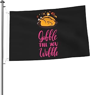 Gobble Till You Wobble Double Sided Flag 2x3ft Showcases A Colorful World Shines Brightly