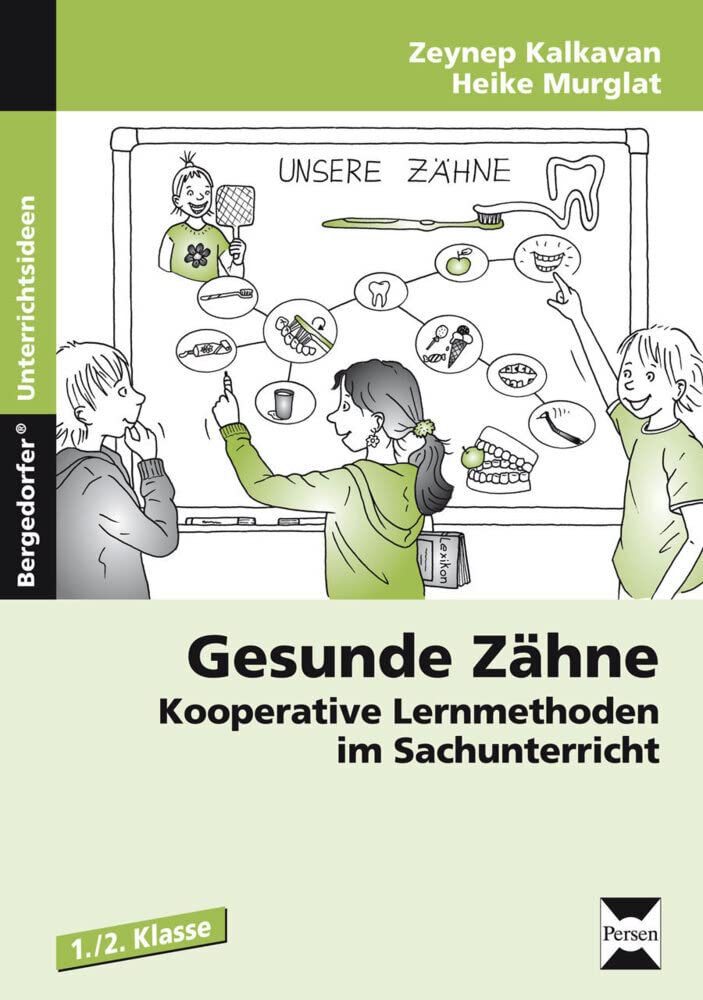 Gesunde Zähne: Kooperative Lernmethoden im Sachunterricht (1. und 2. Klasse)