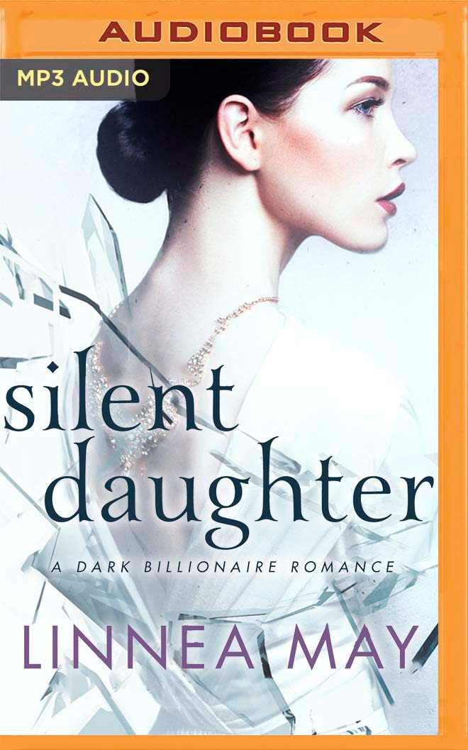 Silent Daughter: A Dark Billionaire Romance