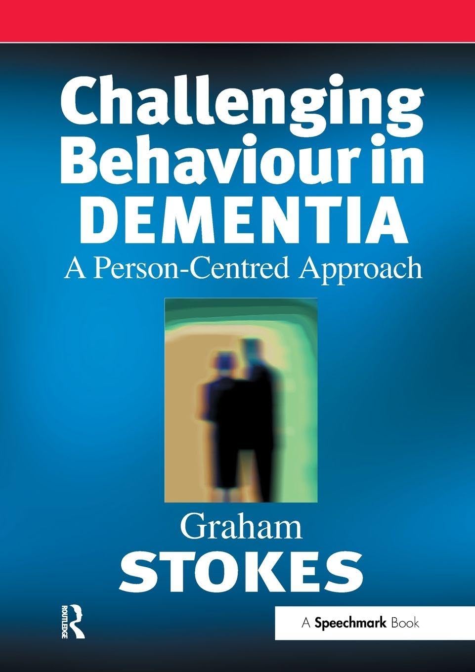 Challenging Behaviour in Dementia: A Person-Centred Approach (Speechmark Editions)