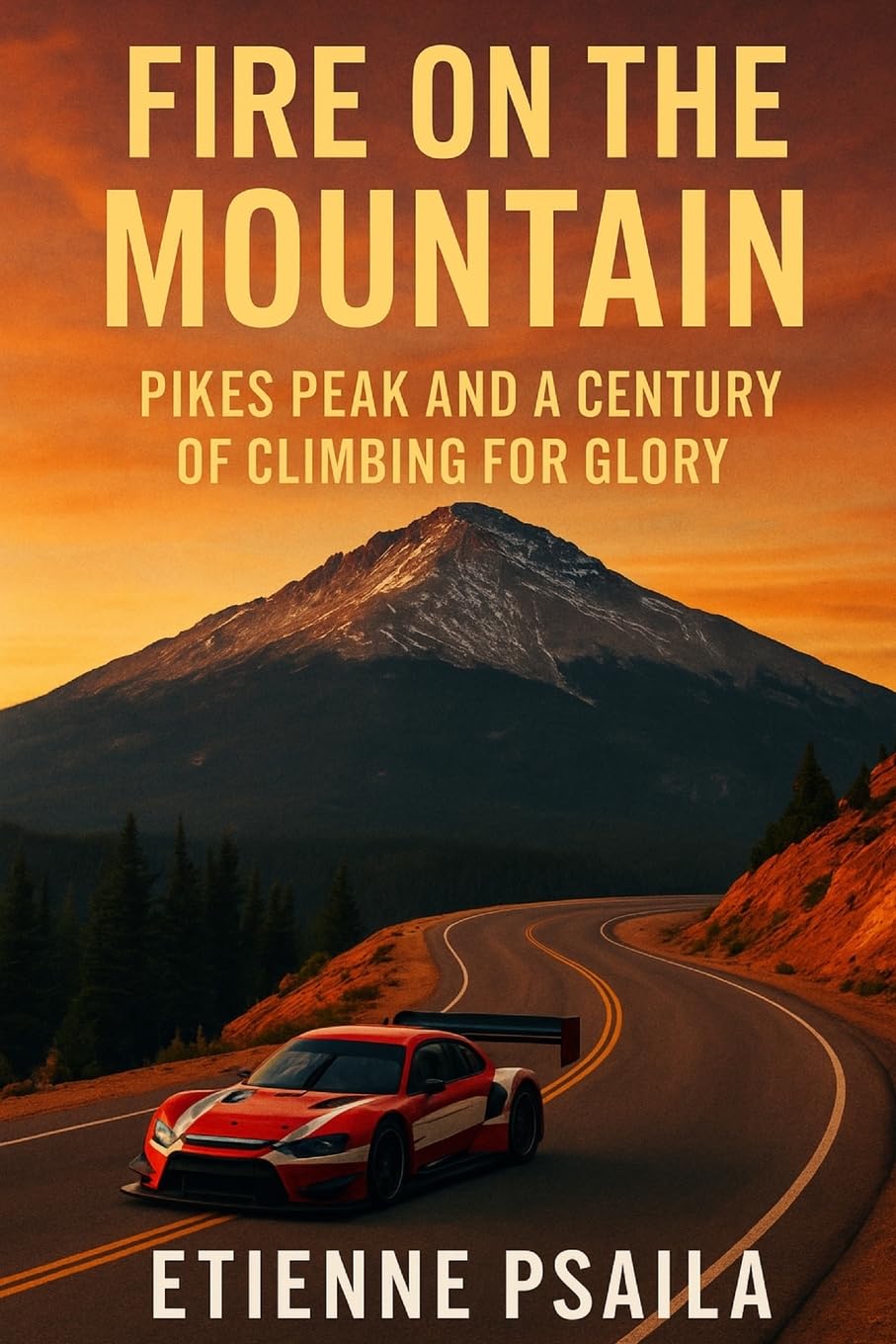 Fire on the Mountain: Pikes Peak and a Century of Climbing for Glory