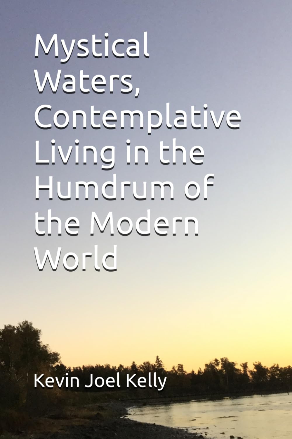 Mystical Waters, Contemplative Living in the Humdrum of the Modern World