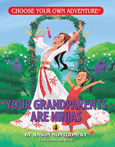Your Grandparents are Ninjas (Choose Your Own Adventure - Dragonlarks) Your Grandparents are Ninjas (Choose Your Own Adventure - Dragonlarks)