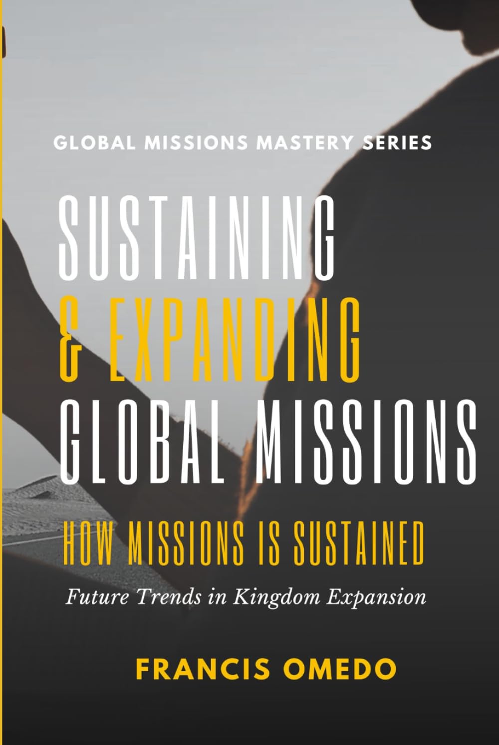 Sustaining and Expanding Global Missions: Future Trends in Kingdom Expansion