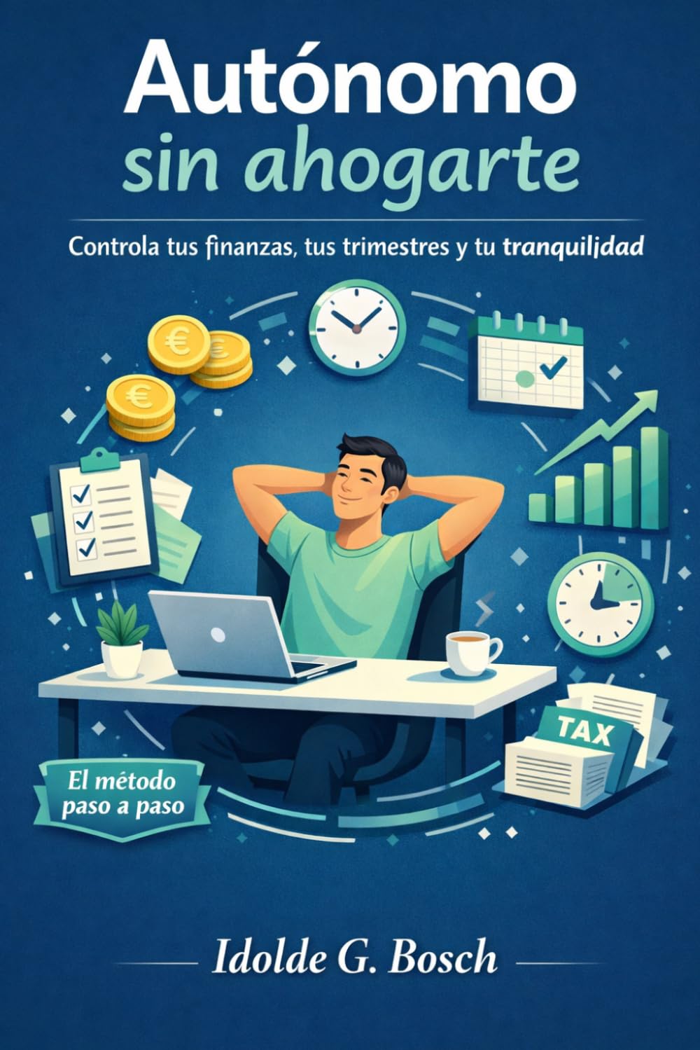 Autónomo sin ahogarte: Controla tus finanzas, tus trimestres y tu tranquilidad
