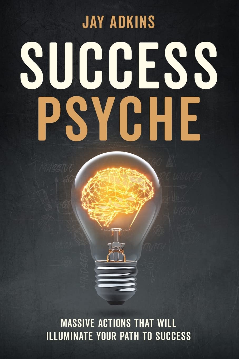 Success Psyche: Mindful Habits That Will Illuminate Your Path to Success