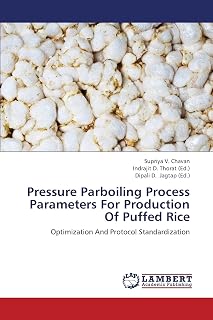 Pressure Parboiling Process Parameters For Production Of Puffed Rice: Optimization And Protocol Standardization