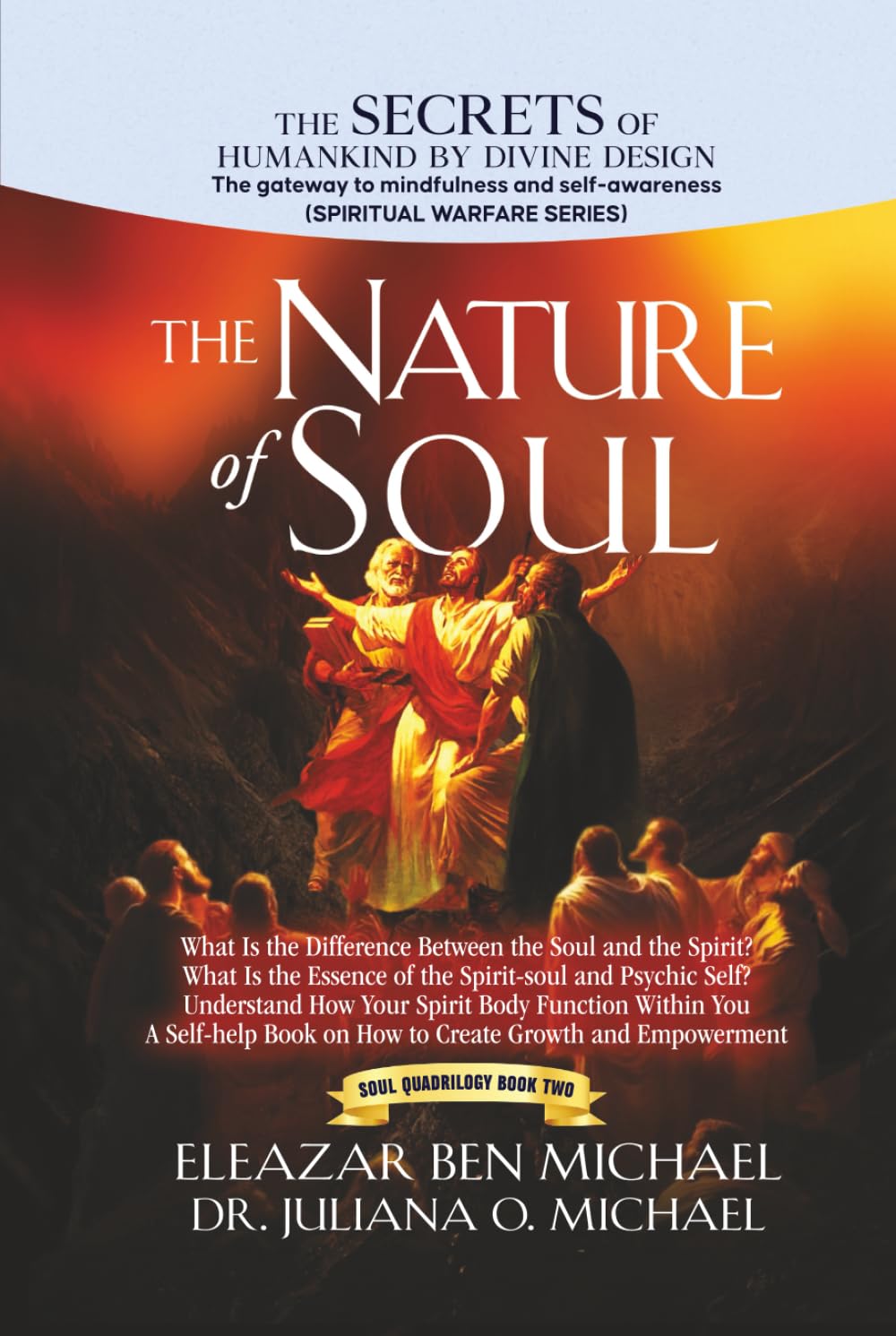 The Secrets of Humankind by Divine Design, the Gateway to Mindfulness and Self-awareness (Spiritual warfare series book 2): The Nature of Soul; What ... and four). They are four (4) books in total.)