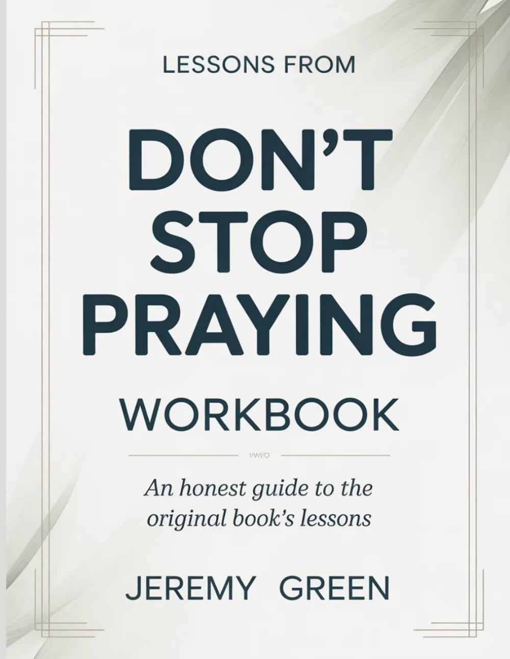 Lessons From Don't Stop Praying: An Honest Guide to the Original Book’s Lessons.