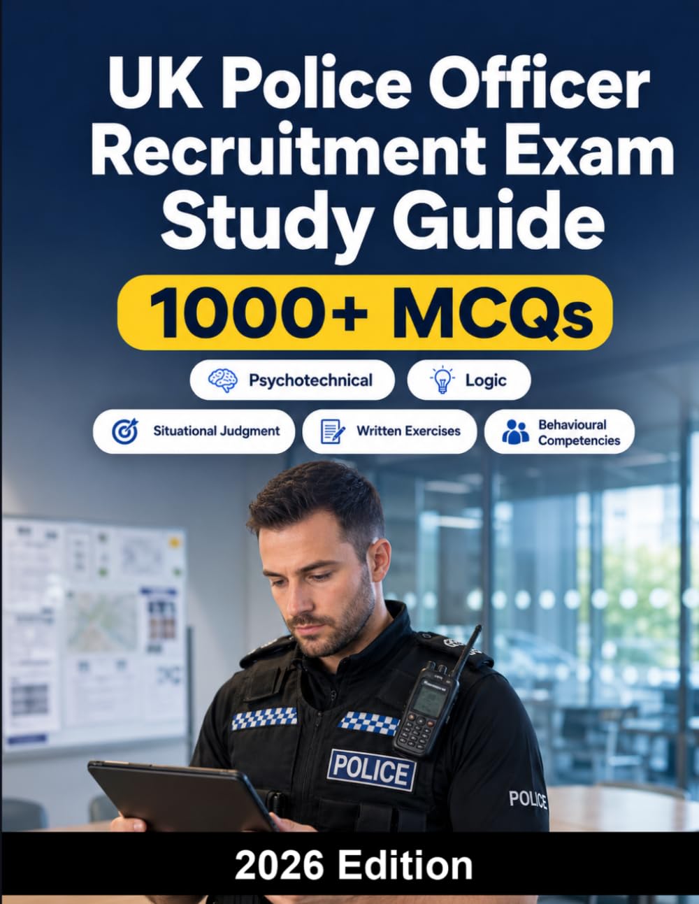 UK Police Officer Recruitment Exam Study Guide: Complete preparation for SEARCH assessment, situational judgment, written exercises, behavioural competencies and interview strategy