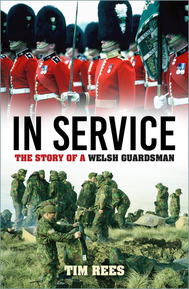 In Service: The Story of a Welsh Guardsman by Tim Rees PAPERBACK 9781803992808