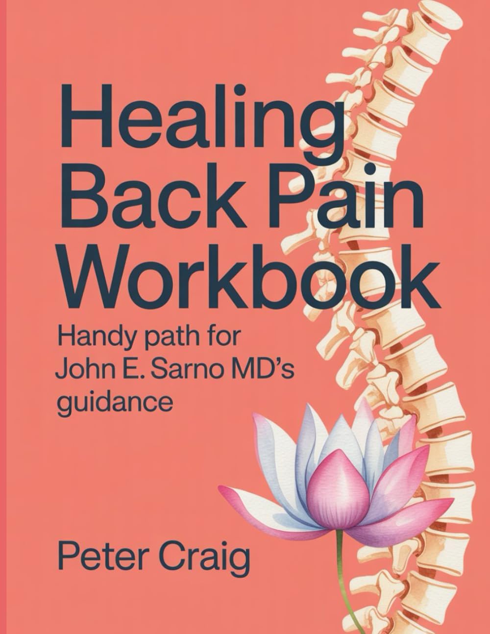 Healing Back Pain Workbook: Handy Path for John E. Sarno MD's Guidance