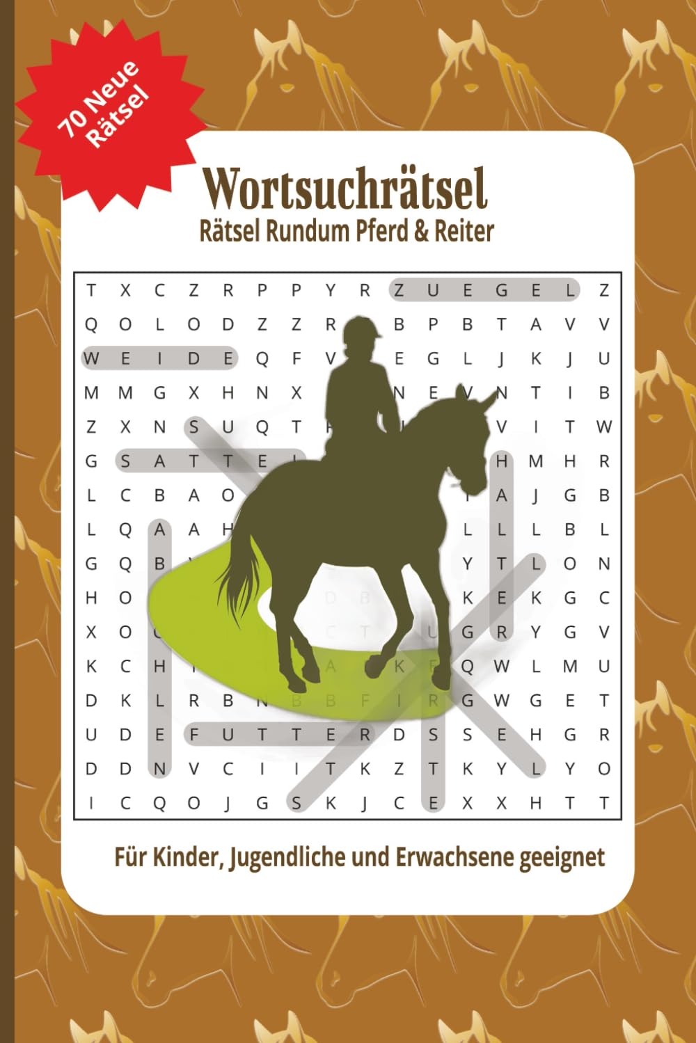 Wortsuche Rätselbuch rundum Pferd und Reiter: 70 fesselnde Rätsel rundum Pferd, Reiten, Reitsport und mehr! Für alle Altersklassen geeignet | Das ... den Urlaub und eine entspannte Freizeit