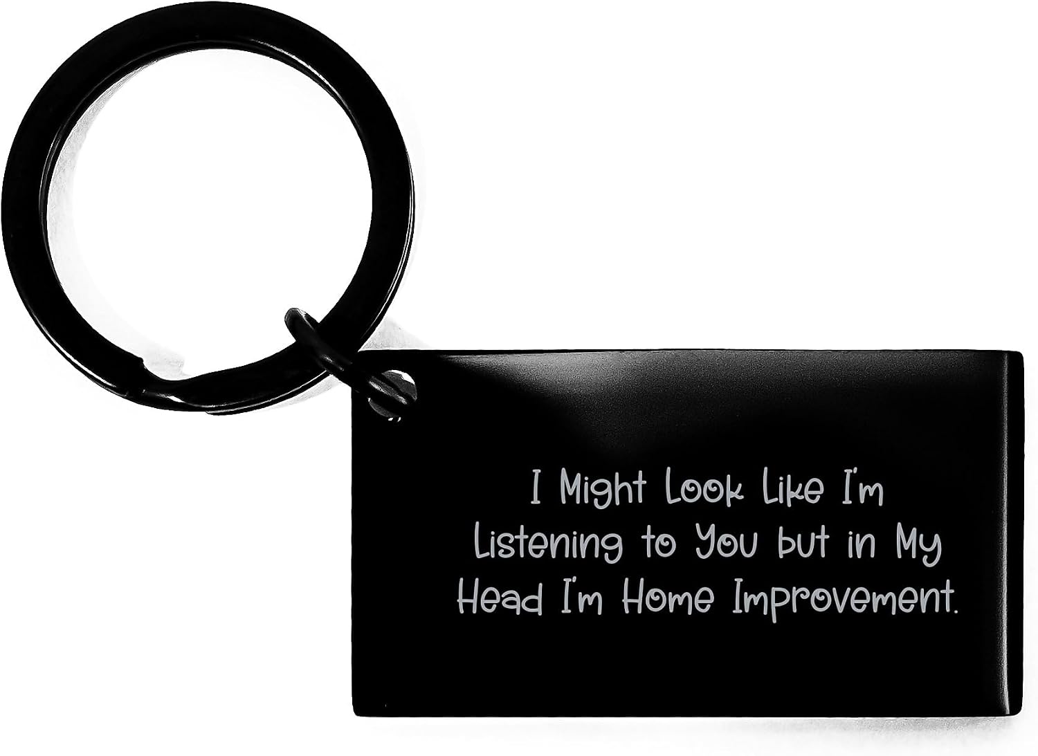 Funny Home Improvement Keychain Gifts for Men from Family - Keychain with I Might Look Like I'm Listening To You But In My Head I'm Home Improvement.