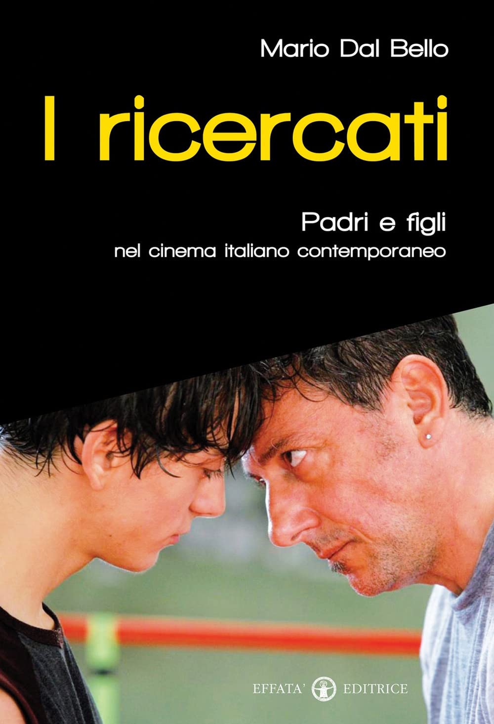 I Ricercati. Padri E Figli Nel Cinema Italiano Del Duemila - 4