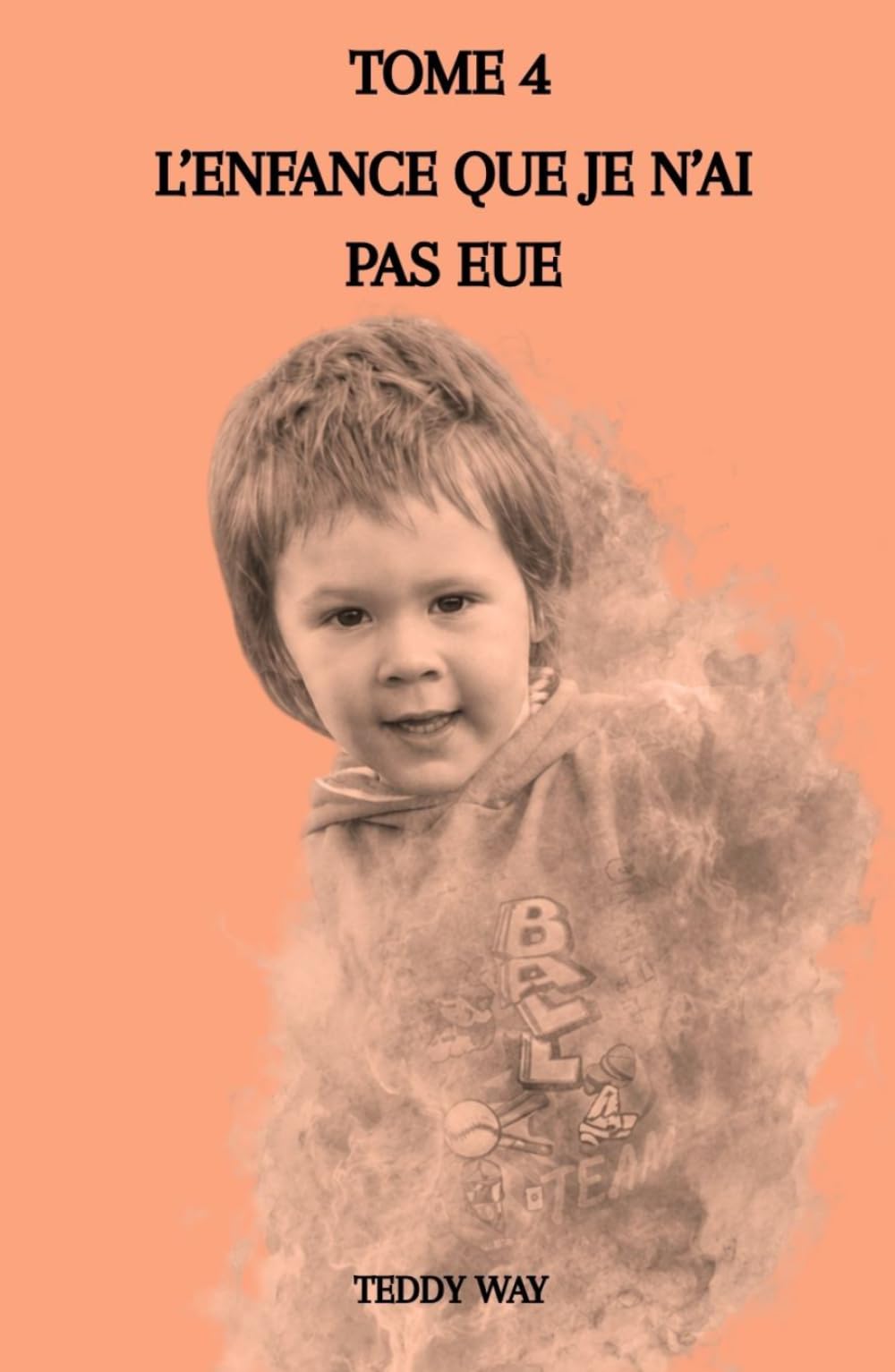 L'ENFANCE QUE JE N'AI PAS EUE: TOME 4