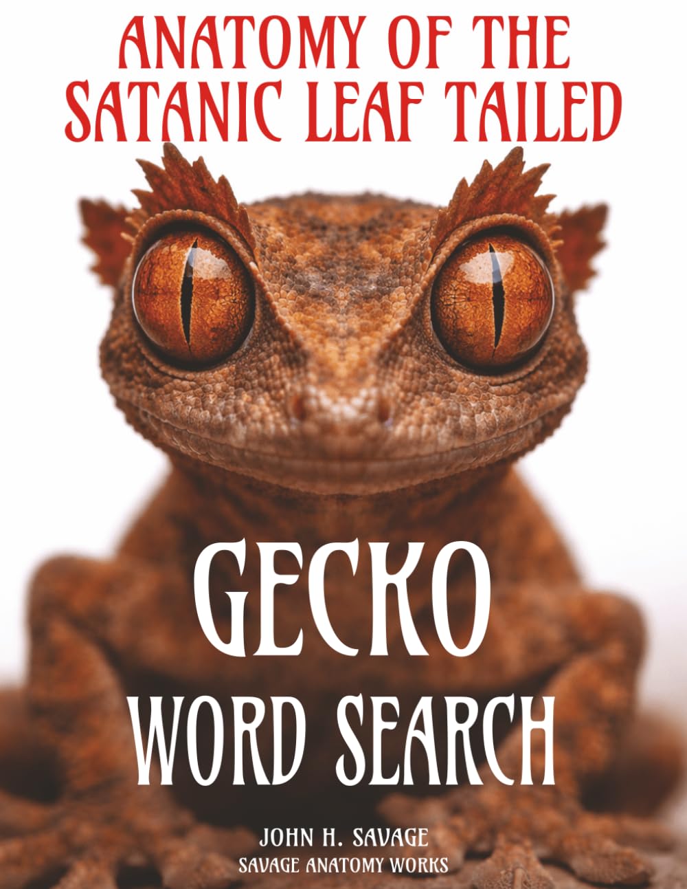 ANATOMY OF THE SATANIC LEAF TAILED GECKO WORD SEARCH: ADVANCED MORPHOLOGY AND ADAPTIVE STRUCTURE (Savage Anatomy)