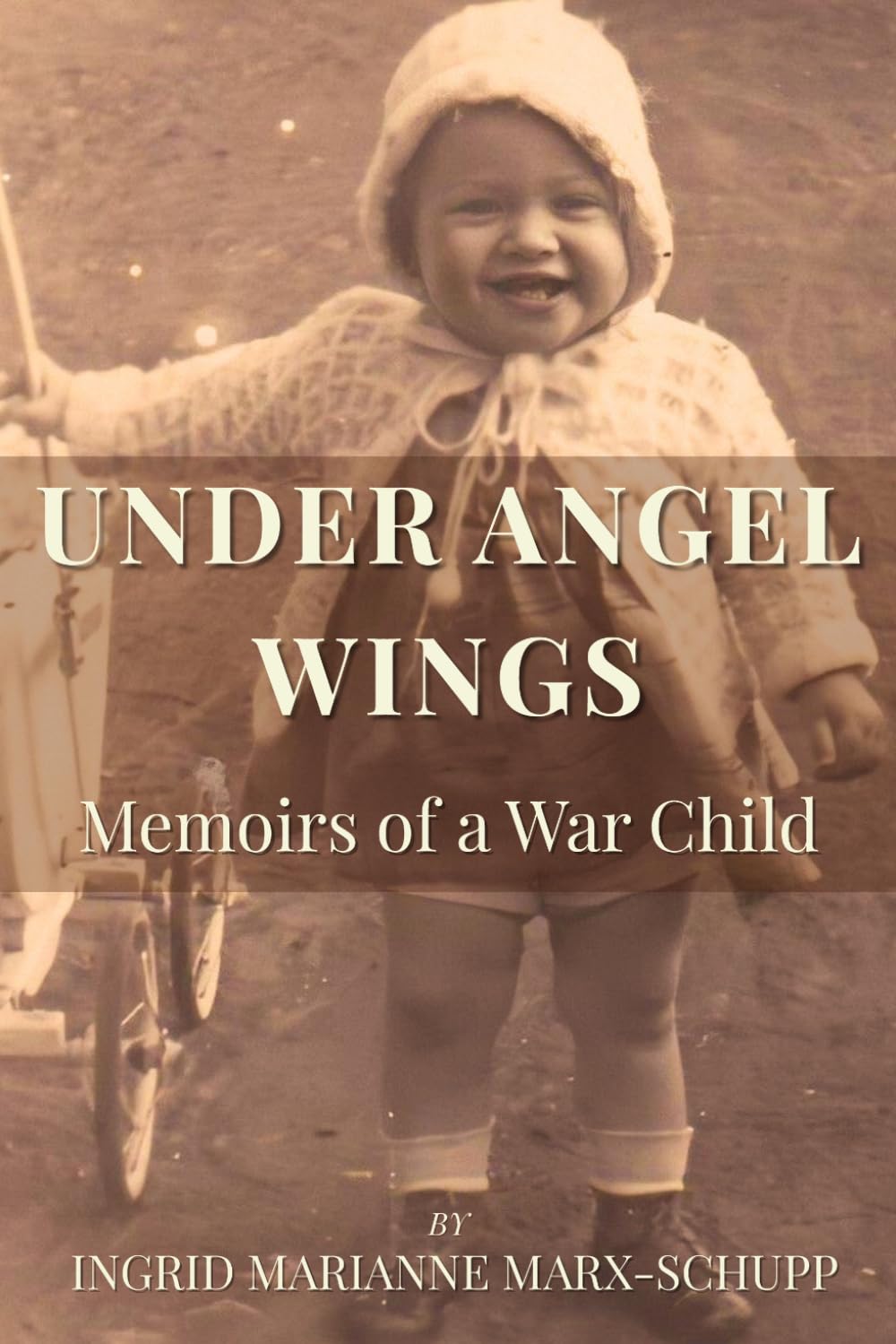 UNDER ANGEL WINGS: Memoirs of a War Child