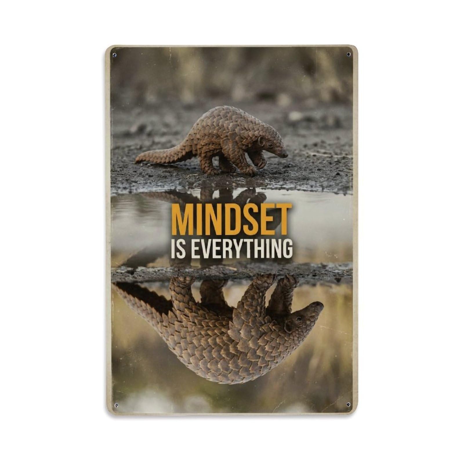 Mindset Is Everything Pangolin Animal Motivation Quote Metal Tin Sign