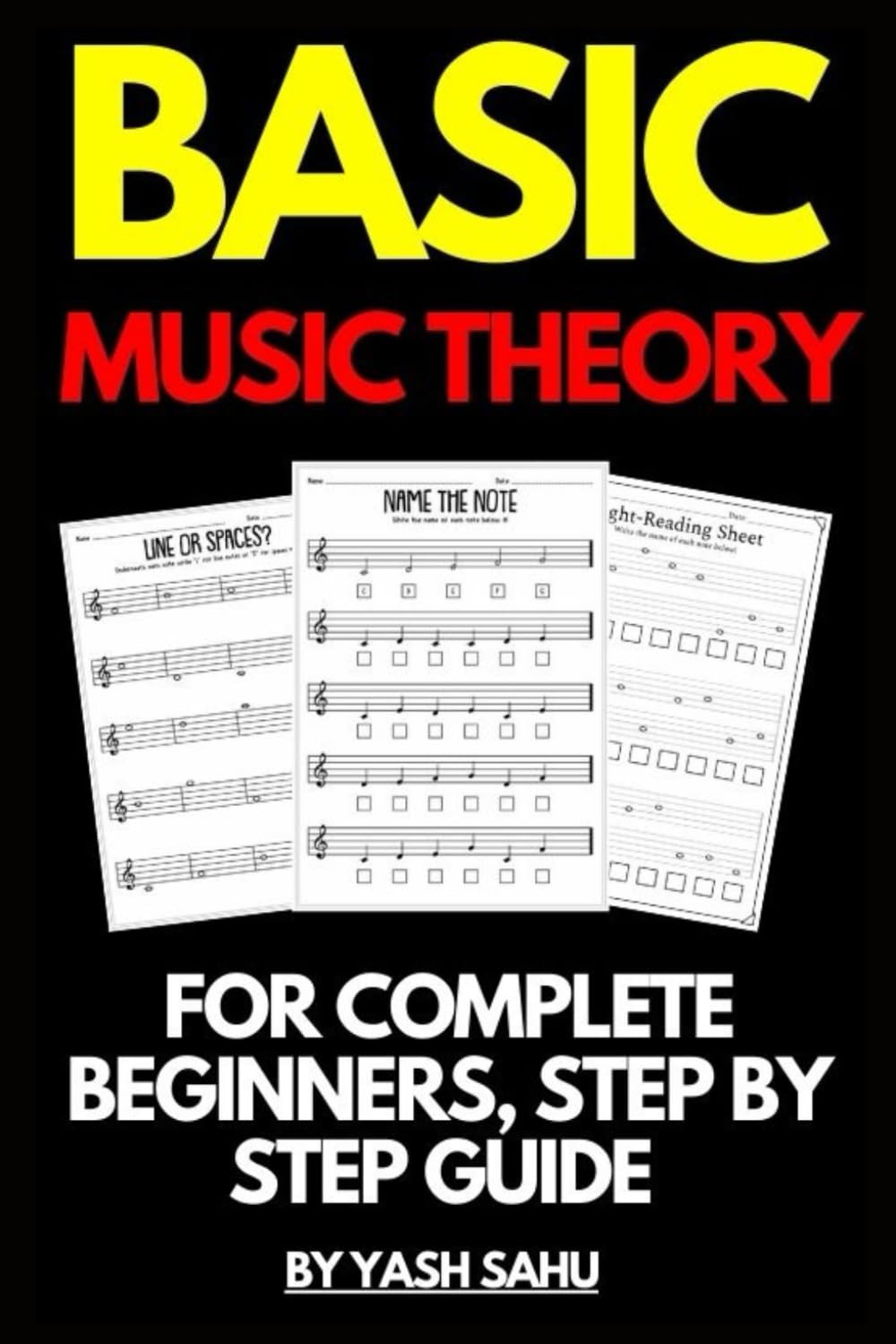 Basic Music Theory for Complete Beginners, Step By Step Guide By Yash Sahu (Basic Music Course Books for Complete Beginners)