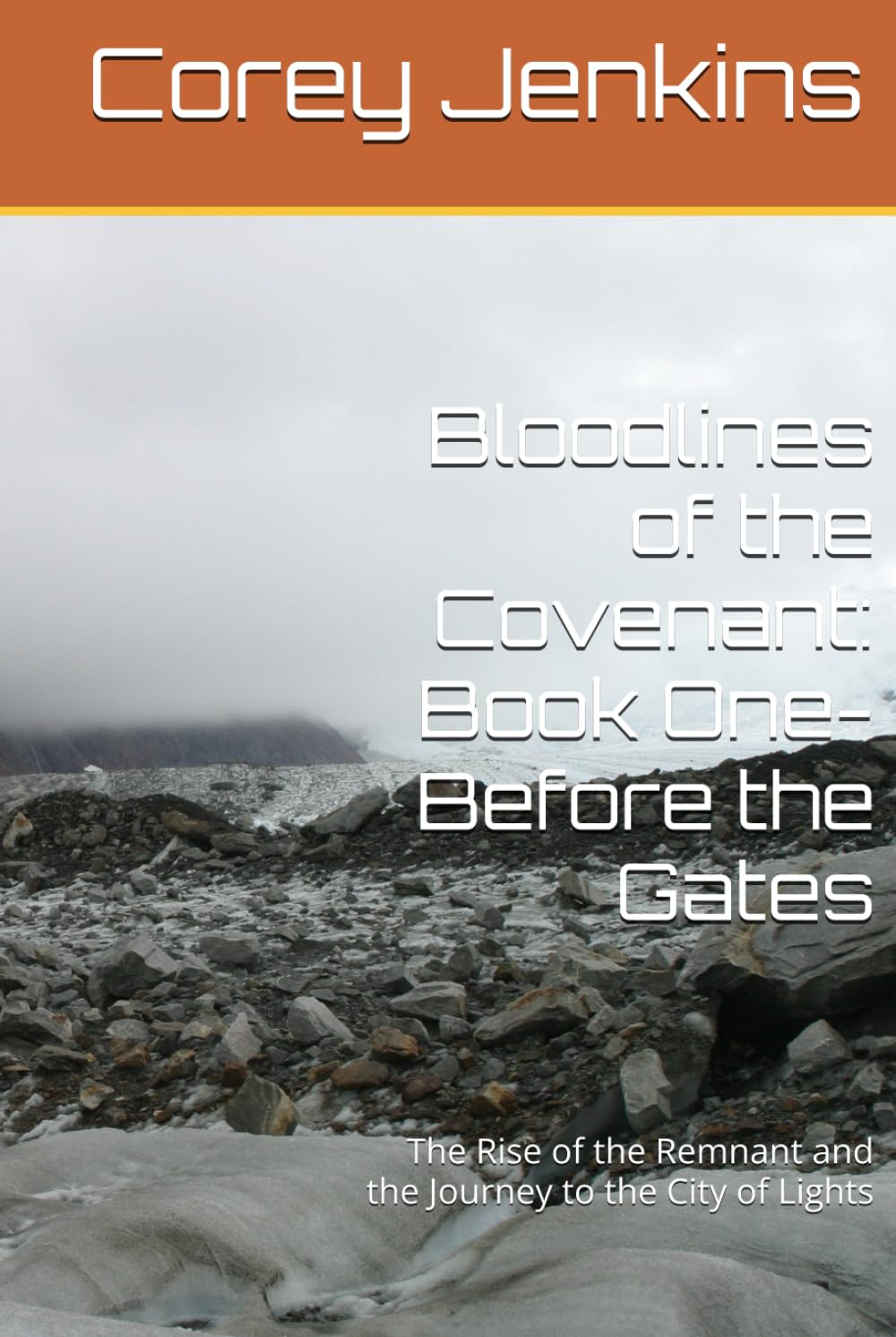 Bloodlines of the Covenant: Book One- Before the Gates: The Rise of the Remnant and the Journey to the City of Lights