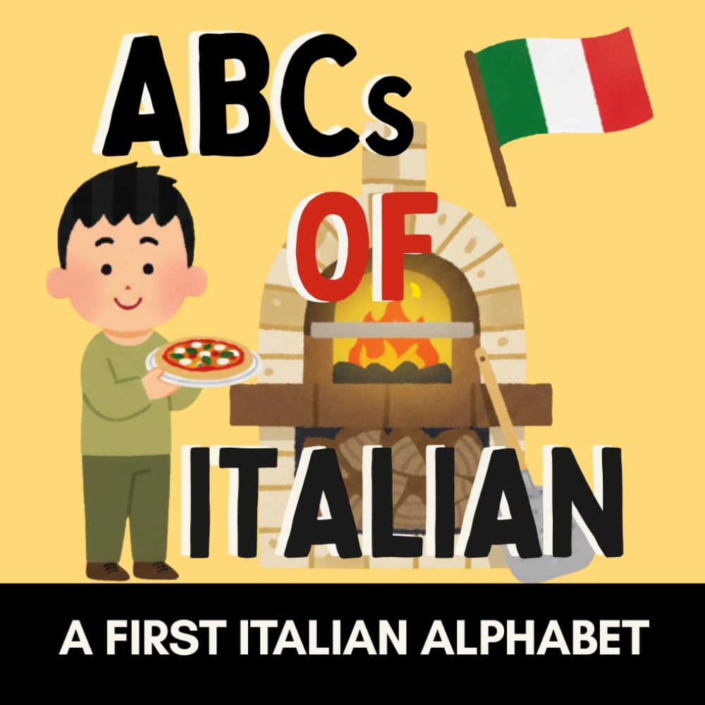 ABCs of Italian: A Fun Alphabet Book of Real Italian Words for Little Learners (with English Translations) (Alphabet Explorers)