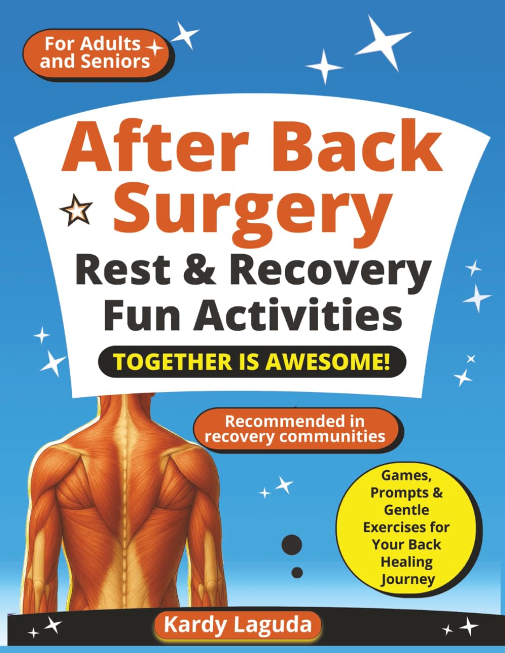 After Back Surgery Rest & Recovery Fun Activities Together is Awesome: Games, Prompts & Gentle Exercises for Your Back Healing Journey