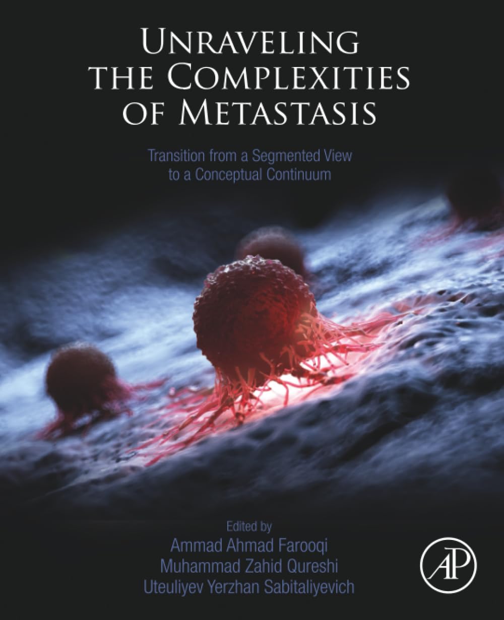 Buy Unraveling the Complexities of Metastasis: Transition from a Segmented View to a Conceptual Continuum — BookShops.in