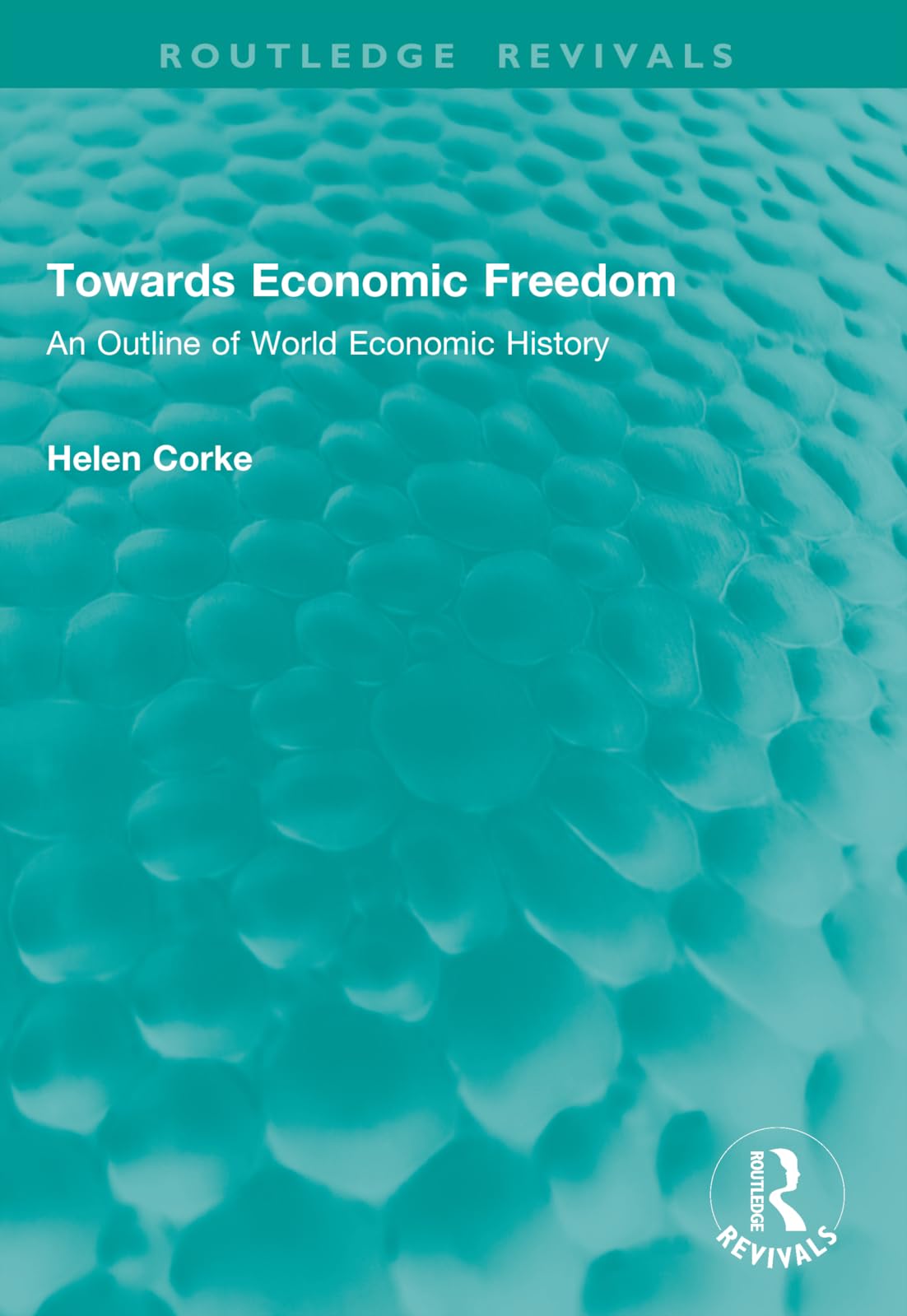 Towards Economic Freedom: An Outline of World Economic History (Routledge Revivals)