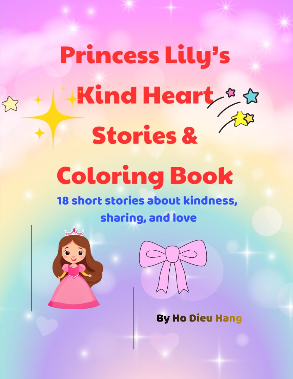 Princess Lily’s Kind Heart Stories & Coloring Book: 18 short stories about kindness, sharing, and love
