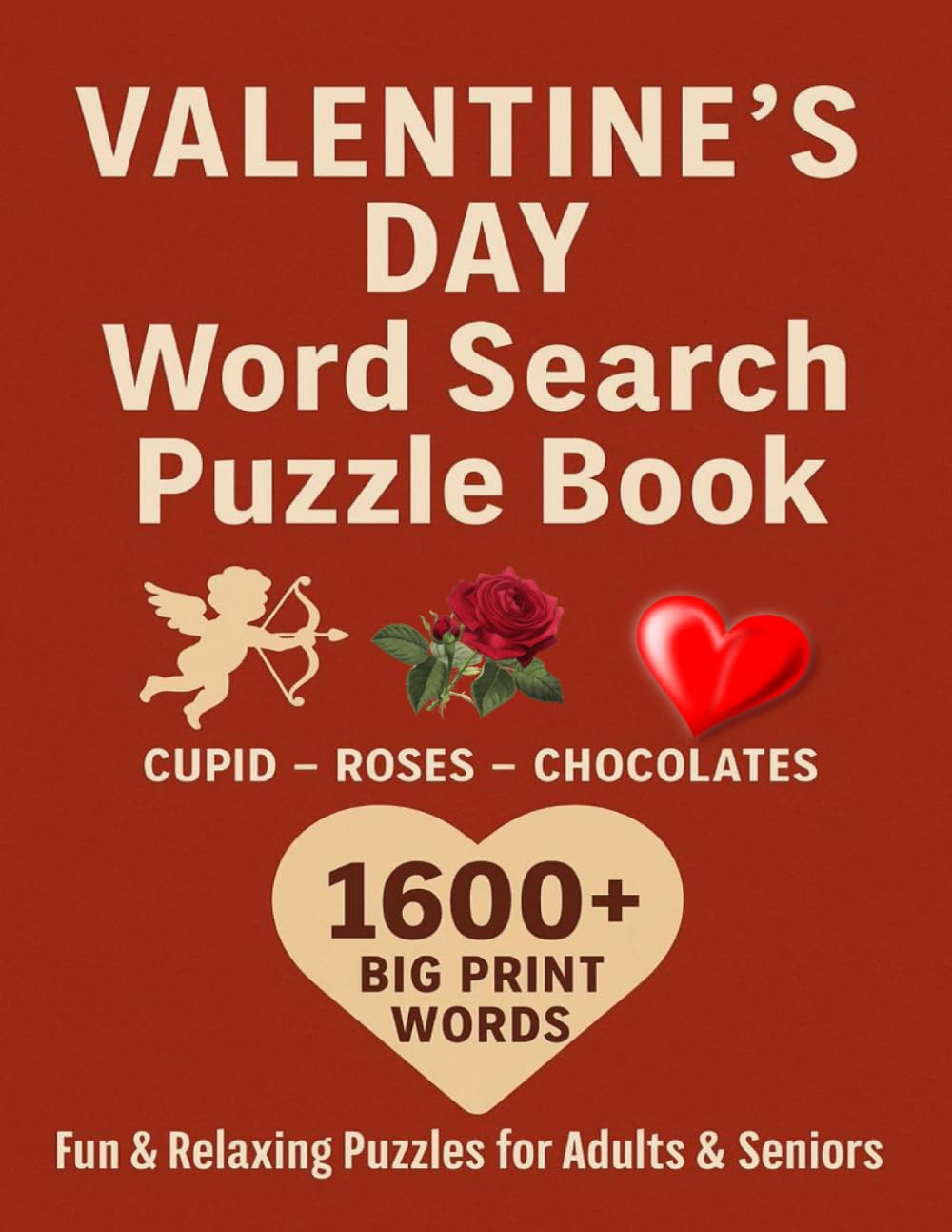 VALENTINE'S DAY WORD SEARCH PUZZLE BOOK: 1600+ Big Print Words | Fun & Relaxing Puzzles for Adults & Seniors