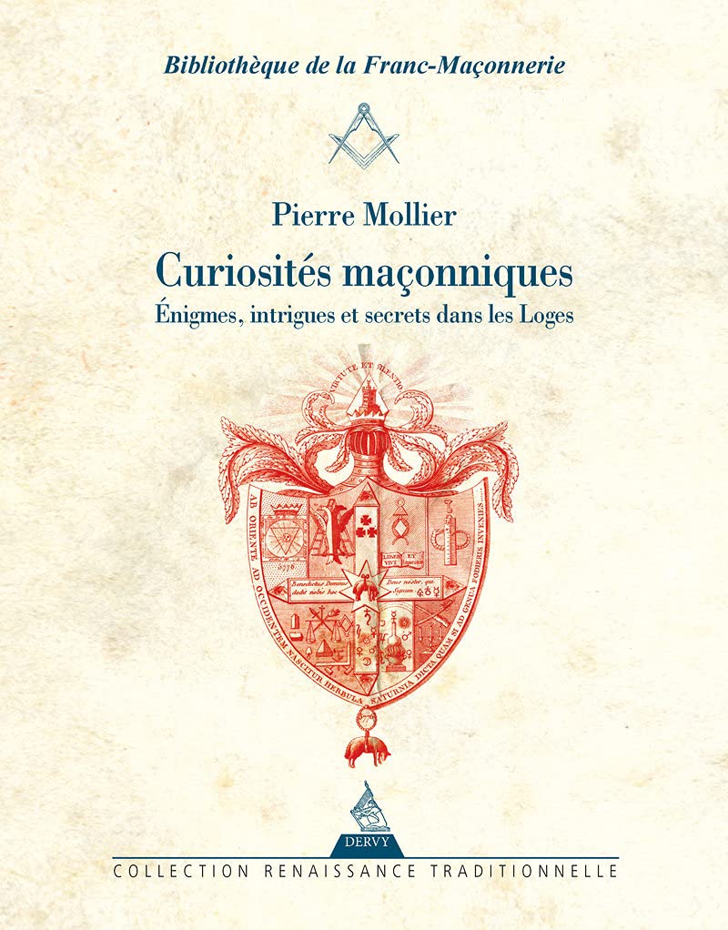 Curiosités maçonniques - Enigmes, intrigues et secrets dans les loges