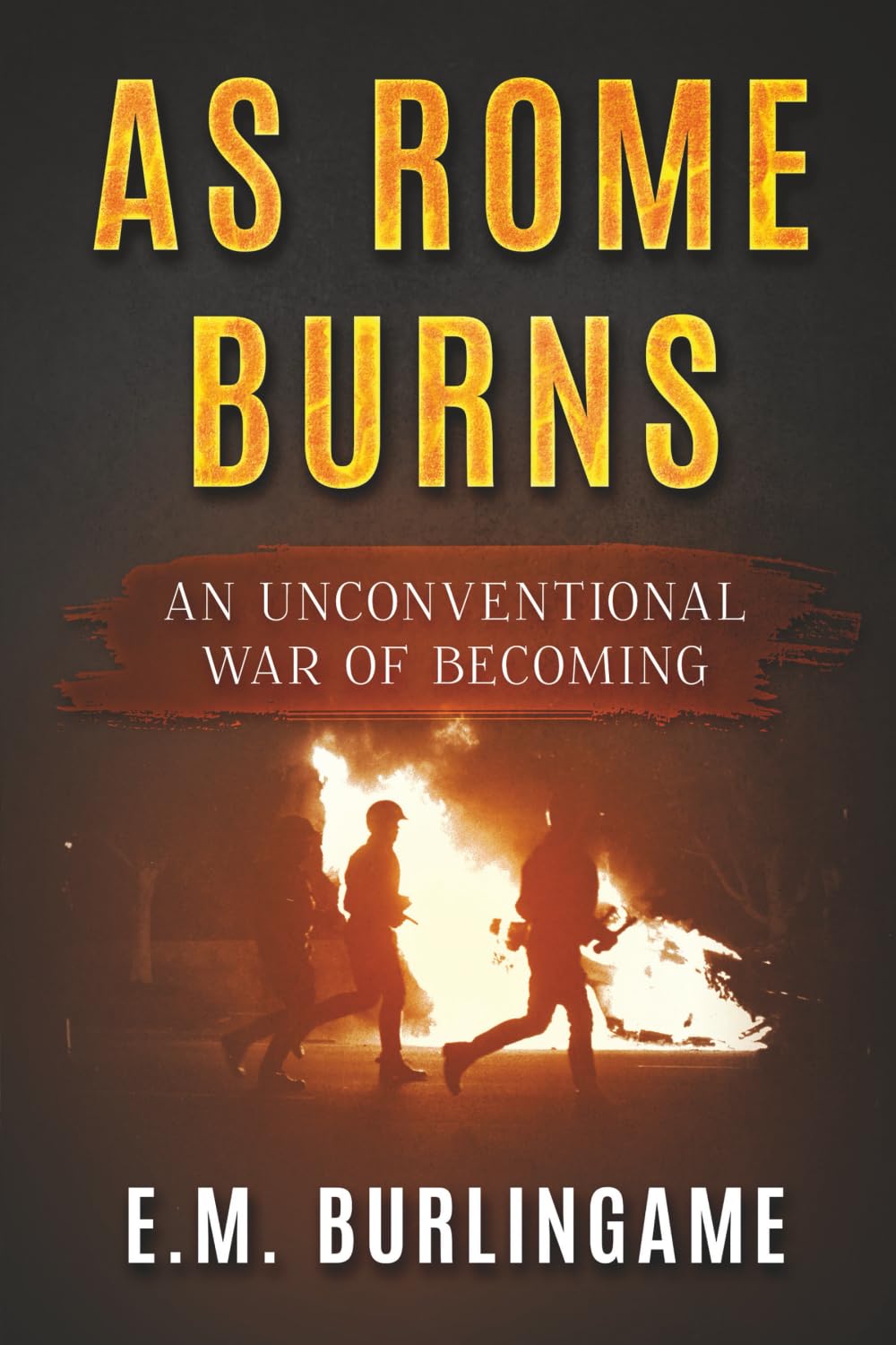 As Rome Burns: An Unconventional War of Becoming (Shouldering Giants)