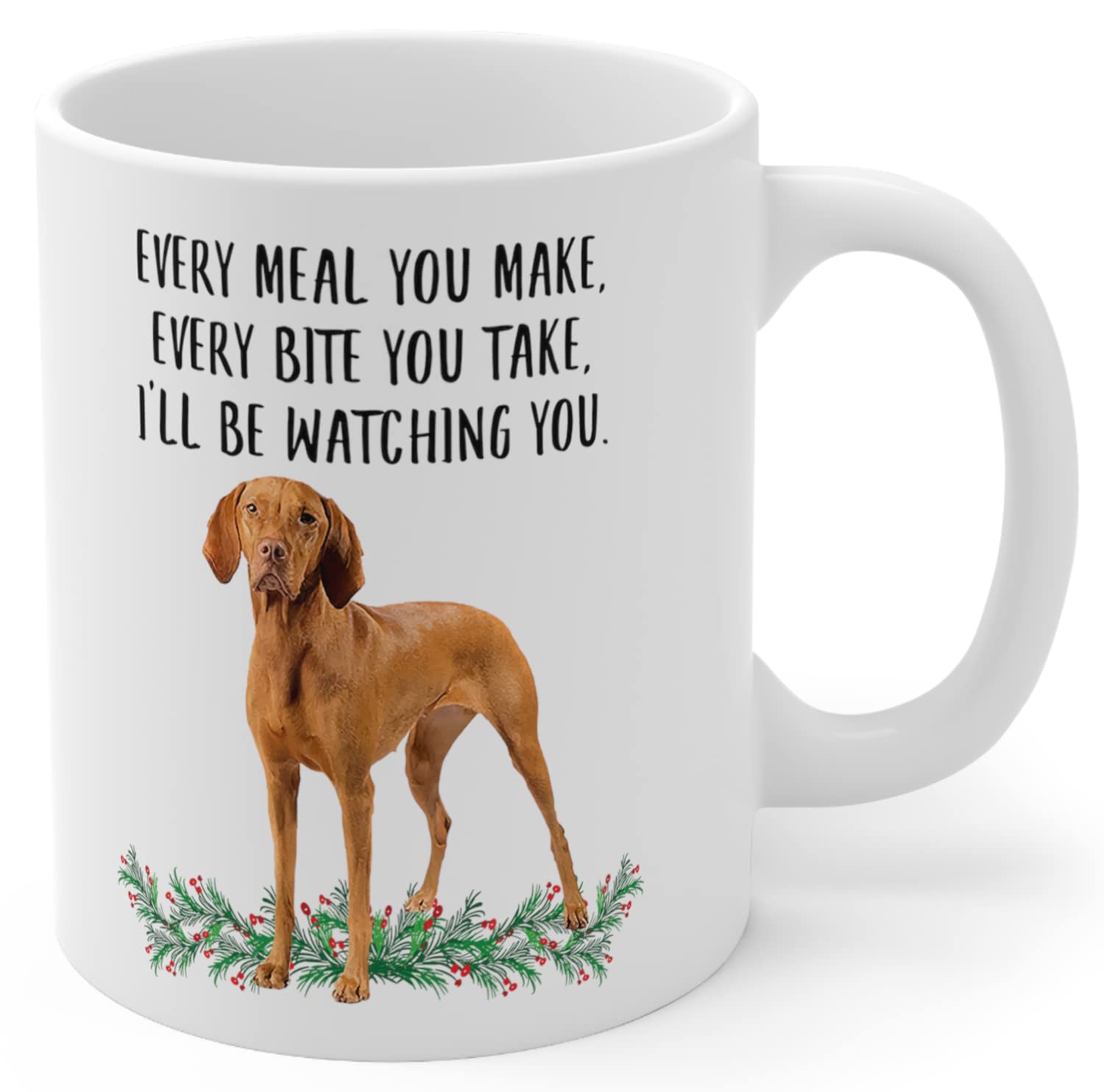 LovesoutFunny Vizsla Red Gifts For Women Mother's Day 2024 Every Meal You Make Every Bite You Take Coffee Mug Ceramic Cup White 11oz