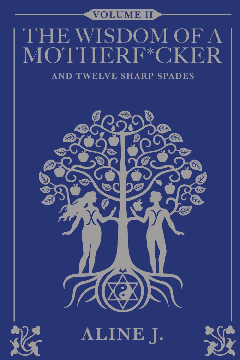 The Wisdom Of A Motherf*cker And Twelve Sharp Spades (The Trilogy of Alchemy)